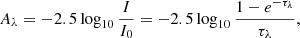 $$ \begin{aligned} A_\lambda =-2.5 \log _{10} \frac{I}{I_0} = -2.5 \log _{10} \frac{1-e^{-\tau _\lambda }}{\tau _\lambda }, \end{aligned} $$