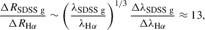 $$ \begin{aligned} \frac{\Delta R_{\rm SDSS~g}}{\Delta R_{\mathrm{H}\alpha }} \sim \left(\frac{\lambda _{\rm SDSS~g}}{\lambda _{\mathrm{H}\alpha }}\right)^{1/3} \frac{\Delta \lambda _{\rm SDSS~g}}{\Delta \lambda _{\mathrm{H}\alpha }}\approx 13, \end{aligned} $$