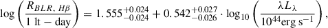 $$ \begin{aligned} \log \left(\frac{R_{BLR,~H\beta }}{1~\mathrm{lt-day} }\right) = 1.555^{+0.024}_{-0.024}+0.542^{+0.027}_{-0.026}\cdot \log _{10}\left(\frac{\lambda L_{\lambda }}{10^{44}\mathrm{erg~s} ^{-1}}\right), \end{aligned} $$