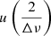 $ u\left(\frac{2}{{\Delta\nu}}\right) $