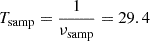 $ T_{\mathrm{samp}}=\frac{1}{\nu_{\mathrm{samp}}}=29.4 $