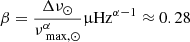 $ \beta=\frac{\Delta\nu_{{\odot}}}{\nu_{\text{ max},{\odot}}^{\alpha}}{\upmu}\mathrm{Hz}^{\alpha-1}\approx 0.28 $