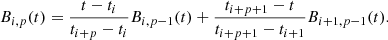 $$ \begin{aligned}&B_{i,p}(t) = \frac{t - t_i}{t_{i+p} - t_i} B_{i,p-1}(t) + \frac{t_{i+p+1} - t}{t_{i+p+1} - t_{i+1}} B_{i+1,p-1}(t). \end{aligned} $$
