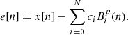 $$ \begin{aligned} e[n] = x[n] - \sum _{i = 0}^{N} c_i B_i^p(n). \end{aligned} $$