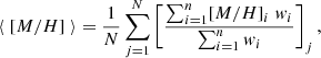 $$ \begin{aligned} \langle \; [M/H] \; \rangle&= \frac{1}{N}\sum _{j = 1}^{N} \left[ \frac{\sum _{i = 1}^{n} [M/H]_{i} \; w_{i}}{ \sum _{i = 1}^{n} w_{i}} \right]_{j} ,\end{aligned} $$