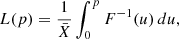 $$ \begin{aligned} L(p) = \dfrac{1}{\bar{X}} \int _{0}^{p} F^{-1}(u) \,du, \end{aligned} $$