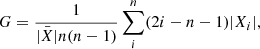 $$ \begin{aligned} G = \dfrac{1}{|{\bar{X}}| n (n-1)} \sum _{i}^{n} (2i - n - 1)|X_i|, \end{aligned} $$