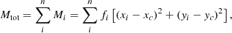 $$ \begin{aligned} M_{\text{tot}} = \sum _{i}^{n} M_i = \sum _{i}^{n} f_i \left[ (x_i - x_c)^2 + (y_i - y_c)^2 \right], \end{aligned} $$