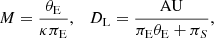 $$ \begin{aligned} M = \frac{\theta _{\rm E}}{\kappa \pi _{\rm E}}, \quad D_{\rm L}= \frac{\mathrm{AU}}{\pi _{\rm E}\theta _{\rm E}+ \pi _S}, \end{aligned} $$