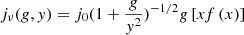 $$ \begin{aligned} j_\nu (g,y) = {j_0}{(1 + \frac{g}{{{y^2}}})^{ - 1/2}}g\left[ {x{f}\left( x \right)} \right] \end{aligned} $$