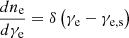 $ \frac{{d{n_{\mathrm{e}}}}}{{d{\gamma _{\mathrm{e}}}}} = \delta \left( {\gamma _{\mathrm{e}} - {\gamma _{\mathrm{e,s}}}} \right) $