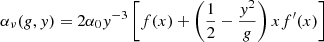 $$ \begin{aligned} \alpha _\nu (g,y) = 2{\alpha _0}{y^{ - 3}}\left[ {{f}(x) + \left( {\frac{1}{2} - \frac{{{y^2}}}{g}} \right)x{f^{\prime }}(x)} \right] \end{aligned} $$