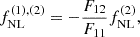 $$ \begin{aligned} f_\mathrm{NL} ^{(1),(2)} = - \frac{F_{12}}{F_{11}} f_\mathrm{NL} ^{(2)}, \end{aligned} $$