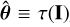 $\hat \theta \equiv \tau \left( {\bf{I}} \right)$
