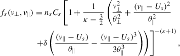 $$ \begin{aligned} f_{s}(v_{\perp }, v_{\parallel })&= n_sC_{s}\left[1+ \frac{1}{\kappa - \frac{3}{2}}\left(\frac{v_{\bot }^2}{\theta _{\bot }^2} + \frac{(v_{\parallel } - U_{s})^2}{\theta _{\parallel }^2} \right.\right. \nonumber \\&\left.\left. + \delta \left( \frac{(v_{\parallel } - U_{s})}{\theta _{\parallel }} - \frac{(v_{\parallel } - U_{s})^{3}}{3\theta _{\parallel }^3}\right)\right)\right]^{-(\kappa +1)}, \end{aligned} $$