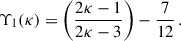 $$ \begin{aligned} \Upsilon _1(\kappa ) = \left(\dfrac{2\kappa - 1}{2\kappa - 3}\right)- \dfrac{7}{12}\,. \end{aligned} $$