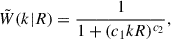 $$ \begin{aligned} \tilde{W}(k|R) = \frac{1}{1+(c_1 k R)^{c_2}} , \end{aligned} $$