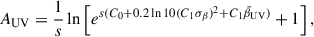 $$ \begin{aligned} A_{\rm UV} = \frac{1}{s} \ln \left[e^{s(C_0 + 0.2\ln 10 (C_1 \sigma _\beta )^2 + C_1 \bar{\beta }_{\rm UV})} + 1 \right], \end{aligned} $$