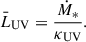 $$ \begin{aligned} \bar{L}_{\rm UV} = \frac{\dot{M}_*}{\kappa _{\rm UV}} . \end{aligned} $$