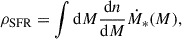 $$ \begin{aligned} \rho _{\rm SFR} = \int \mathrm{d}M \frac{\mathrm{d}n}{\mathrm{d}M} \dot{M}_*(M) , \end{aligned} $$