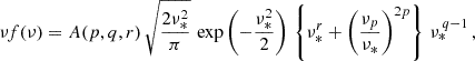 $$ \begin{aligned} \nu f(\nu ) = A(p, q, r)\,\sqrt{\frac{2\nu _*^2}{\pi }} \,\exp \left(-\frac{\nu _*^2}{2}\right)\,\left\{ \nu _*^r + \left( \frac{\nu _p}{\nu _*} \right)^{2p} \right\} \,\nu _*^{\,q-1}\,, \end{aligned} $$
