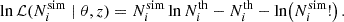 $$ \begin{aligned} \ln \mathcal{L} (N_i^\mathrm{sim} \mid \theta , z) = N_i^\mathrm{sim} \ln N_i^\mathrm{th} - N_i^\mathrm{th} - \ln \bigl (N_i^\mathrm{sim}!\bigr )\,. \end{aligned} $$