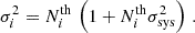 $$ \begin{aligned} \sigma _i^2 = N_i^\mathrm{th}\,\left(1 + N_i^\mathrm{th}\sigma _{\rm sys}^2\right)\,. \end{aligned} $$