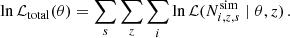 $$ \begin{aligned} \ln \mathcal{L} _{\rm total}(\theta ) = \sum _{s} \sum _{z} \sum _{i} \ln \mathcal{L} (N_{i,z,s}^\mathrm{sim} \mid \theta , z)\,. \end{aligned} $$