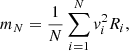 $$ \begin{aligned} m_N = \frac{1}{N} \sum _{i = 1}^{N} v_i^2 R_i, \end{aligned} $$