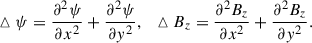 $$ \begin{aligned} \vartriangle \psi =\frac{\partial ^2\psi }{\partial x^2}+\frac{\partial ^2\psi }{\partial { y}^2},~~\vartriangle B_z=\frac{\partial ^2 B_z}{\partial x^2}+\frac{\partial ^2 B_z}{\partial { y}^2}. \end{aligned} $$