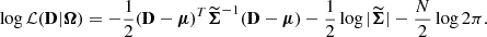 $$ \begin{aligned} \log {\mathcal{L} }(\mathbf D |\boldsymbol{\Omega }) = -\frac{1}{2} (\mathbf D - \boldsymbol{\mu })^T \widetilde{{\boldsymbol{\Sigma }}}^{-1} (\mathbf D - \boldsymbol{\mu }) - \frac{1}{2}\log {|\widetilde{\boldsymbol{\Sigma }}|} - \frac{N}{2}\log {2\pi }. \end{aligned} $$