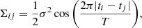 $$ \begin{aligned} \Sigma _{ij} = \frac{1}{2} \sigma ^2 \cos {\left(\frac{2\pi |t_i-t_j|}{T}\right)}, \end{aligned} $$