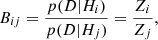 $$ \begin{aligned} B_{ij} = \frac{p(D|H_i)}{p(D|H_j)} = \frac{Z_i}{Z_j}, \end{aligned} $$