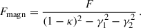 $$ \begin{aligned} {F}_{\rm magn}=\frac{F}{(1-\kappa )^2-\gamma _1^2-\gamma _2^2}\,. \end{aligned} $$