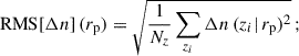 $$ \begin{aligned} \mathrm{RMS}[\Delta n]\,({r_{\rm p}}) = \sqrt{\frac{1}{N_z}\sum _{z_i} \Delta n\,(z_i\vert \, {r_{\rm p}}) ^2 }\,; \end{aligned} $$