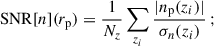 $$ \begin{aligned} \mathrm{SNR}[n] ({r_{\rm p}}) = \frac{1}{N_z} \sum _{z_i} \frac{\vert n_{\rm p}(z_i)\vert }{\sigma _n (z_i)}\,; \end{aligned} $$