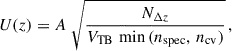 $$ \begin{aligned} U(z) = A \;\sqrt{\frac{N_{\Delta z}}{V_{\rm TB}\,\min \, (n_{\rm spec}, \, n_{\rm cv})}}\,, \end{aligned} $$