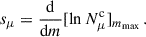 $$ \begin{aligned} s_{\mu }= \frac{\mathrm{d}}{\mathrm{d} m}[\ln {N^\mathrm{c}_\mu }]_{m_{\rm max}}\,. \end{aligned} $$