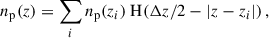 $$ \begin{aligned} n_{\rm p}(z) = \sum _i n_{\rm p}(z_i)\; \mathrm{H}( \Delta z/2-\vert z-z_i\vert )\,, \end{aligned} $$