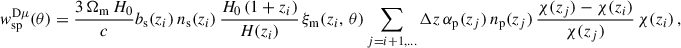 $$ \begin{aligned}&{ w}_{\rm sp}^{\mathrm{D}\mu }(\theta ) = \frac{3\,\Omega _{\rm m}\,H_0 }{c} b_{\rm s}(z_i)\,n_{\rm s}(z_i)\,\frac{H_0\,(1+z_i)}{H(z_i)}\, \xi _{\rm m}(z_i,\,\theta )\sum _{j=i+1,...} \Delta z \,\alpha _{\rm p}(z_j)\, n_{\rm p}(z_j)\,\frac{\chi (z_j)-\chi (z_i)}{\chi (z_j)}\,\chi (z_i)\,,\end{aligned} $$