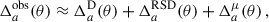 $$ \begin{aligned} \Delta _{a}^\mathrm{obs}({\theta })\approx \Delta _{a}^\mathrm{D}({\theta })+ \Delta _{a}^\mathrm{RSD}({\theta })+ \Delta _{a}^{\mu }({\theta })\,, \end{aligned} $$
