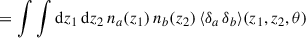$$ \begin{aligned}&=\int \int {\mathrm{d} z}_1 \,{\mathrm{d} z}_2\, n_a(z_1)\,n_b(z_2)\, \langle \delta _a\,\delta _b \rangle (z_1,z_2,\theta )\end{aligned} $$