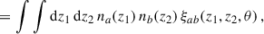 $$ \begin{aligned}&=\int \int {\mathrm{d} z}_1\, {\mathrm{d} z}_2\, n_a(z_1)\,n_b(z_2)\, \xi _{ab}(z_1,z_2,\theta )\,, \end{aligned} $$