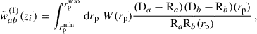 $$ \begin{aligned} \tilde{w}_{ab}^{(1)}(z_i) = \int _{{r_{\rm p}^\mathrm{min}}}^{{r_{\rm p}^\mathrm{max}}}\mathrm{d} {r_{\rm p}}\; W({r_{\rm p}})\frac{(\mathrm{D}_a-\mathrm{R}_a)(\mathrm{D}_b-\mathrm{R}_b)({r_{\rm p}})}{\mathrm{R}_a\mathrm{R}_b({r_{\rm p}})}\,, \end{aligned} $$