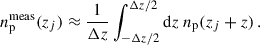 $$ \begin{aligned} n_{\rm p}^\mathrm{meas}(z_j)\approx \frac{1}{\Delta z}\int _{-\Delta z/2}^{\Delta z/2} {\mathrm{d} z}\; n_{\rm p}(z_j+z)\,. \end{aligned} $$