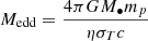 $ M_{\mathrm{edd}} = \frac{4\pi G M_\bullet m_p}{\eta \sigma_T c} $