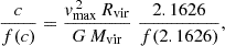 $$ \begin{aligned} \frac{c}{f(c)} = \frac{v_{\max }^{\,2}\,R_{\mathrm{vir} }}{G\,M_{\mathrm{vir} }}\; \frac{2.1626}{f(2.1626)}, \end{aligned} $$