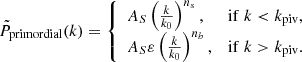 $$ \begin{aligned} \tilde{P}_{\mathrm{primordial} }(k) = {\left\{ \begin{array}{ll} A_S \left(\frac{k}{k_0}\right)^{n_s},&\mathrm{if}\; k < k_{\mathrm{piv} }, \\ A_S \varepsilon \left(\frac{k}{k_0}\right)^{n_b},&\mathrm{if}\; k > k_{\mathrm{piv} }. \end{array}\right.} \end{aligned} $$