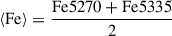 $ \langle \mathrm{Fe} \rangle=\frac {\mathrm{Fe}{5270} + \mathrm{Fe}{5335}}{2} $