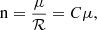 $$ \begin{aligned} {\mathrm{n} }= \dfrac{\mu }{\mathcal{R} } = C\mu , \end{aligned} $$